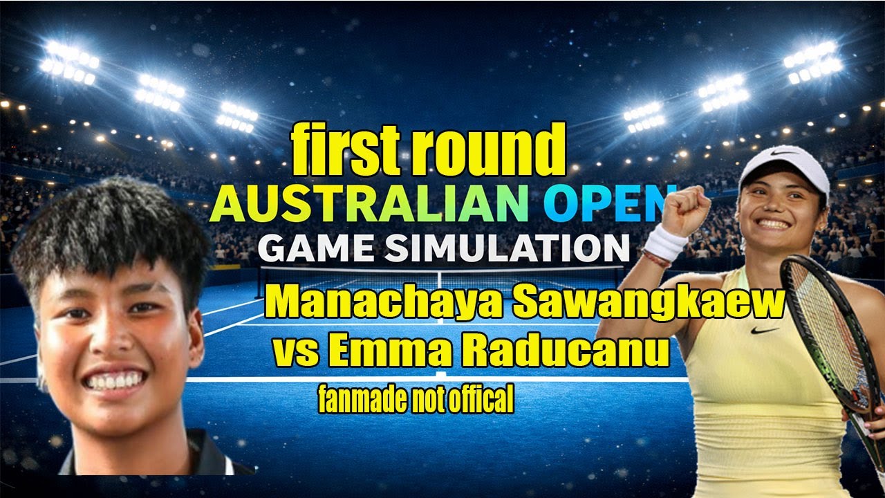 Australian Open | Manachaya Sawangkaew   vs Emma Raducanu  | [18 Jan 2026] | Gameplay Simulation