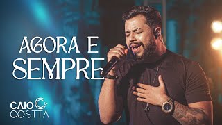 Caio Costta - Agora e Sempre (Clipe Oficial) | #minhahistoria