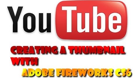 Creating a YouTube Thumbnail with Adobe Fireworks CS6! (1080p HD)