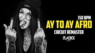 AY TO AY AFRO - CIRCUIT REMASTER - DJ FLAGXX MUSIC 