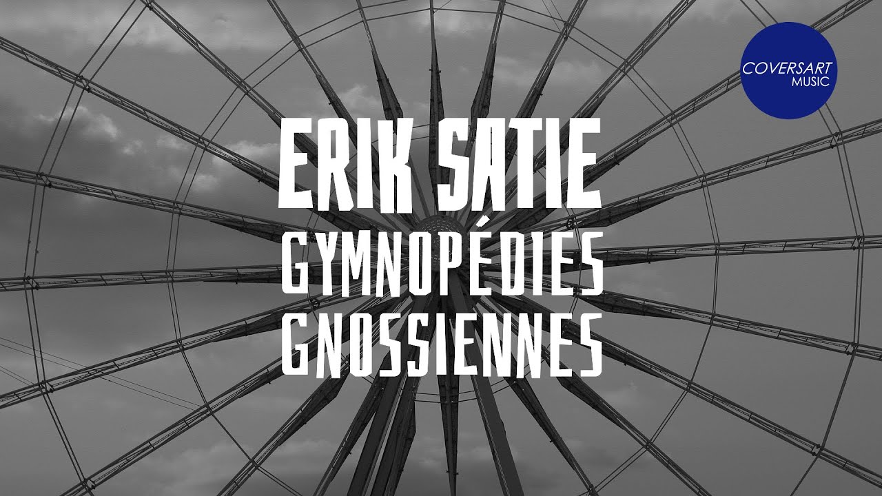 Erik Satie - Gymnopédies & Gnossiennes | complete Erik Satie - Gymnopédies & Gnossiennes | complete