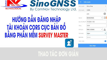 Hướng dẫn đăng nhập tài khoản cors cục bản đồ bằng phần mềm Survey Master