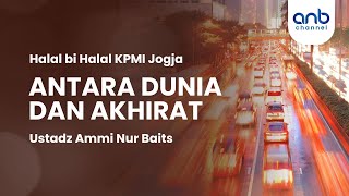 Antara Dunia & Akhirat | Ustadz Ammi Nur Baits