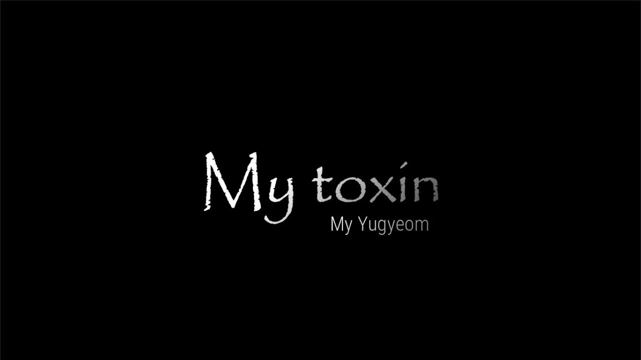 YUGYEOM – [+18]  2º  Episódio My toxin, my Yugyeom 🎧