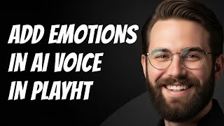 How To Add Emotion To AI Voice In PlayHT