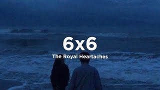 Vignette de la vidéo "The Royal Heartaches - 6x6 ( Lyrics )"