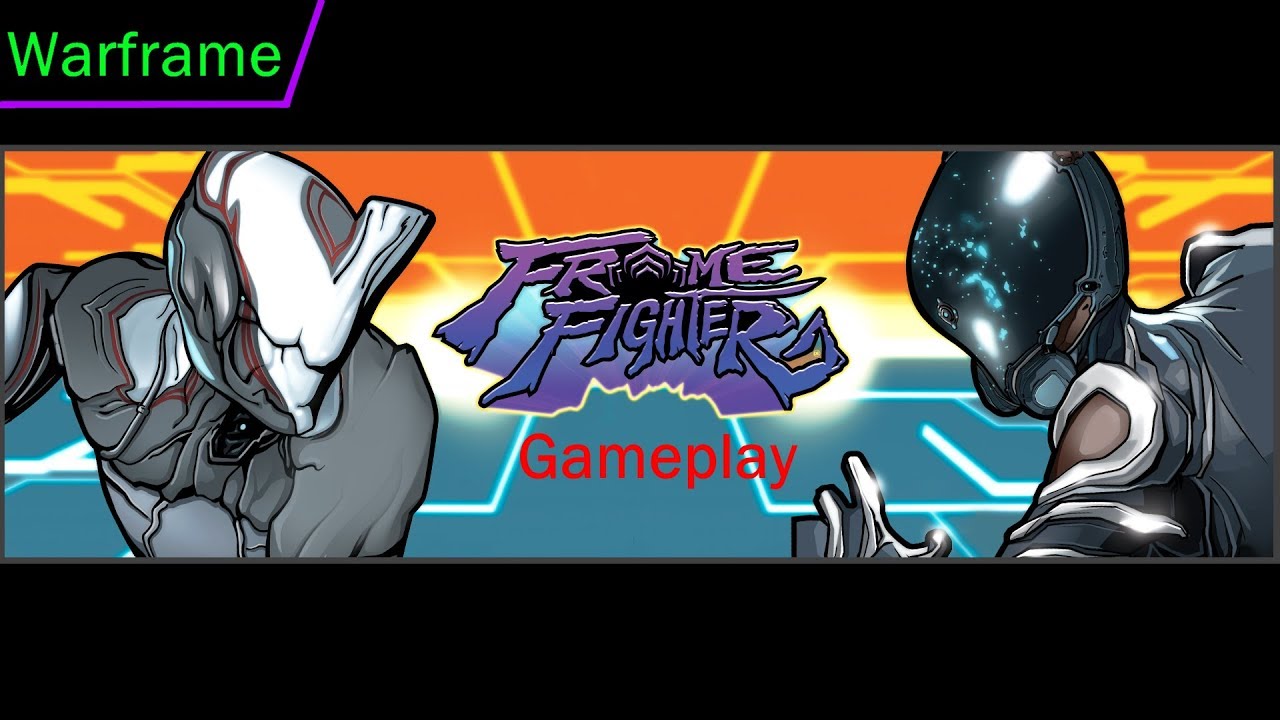 [Warframe] Frame Fighter !