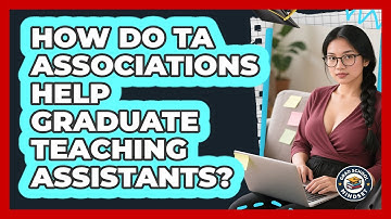 How Do TA Associations Help Graduate Teaching Assistants? - Grad School Mindset