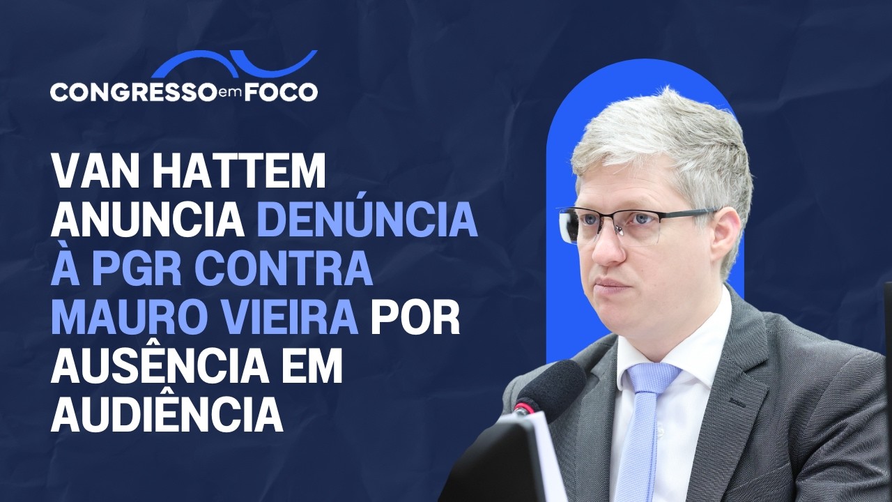 Van Hattem anuncia denúncia à PGR contra Mauro Vieira por ausência em audiência Van Hattem anuncia denúncia à PGR contra Mauro Vieira por ausência em audiência
