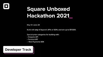 Developer Track | Square Unboxed Hackathon Kickoff