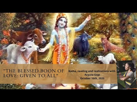 "The Blessed Boon of Love: Given to All" Katha with Acyuta Gopi 10.16.2020