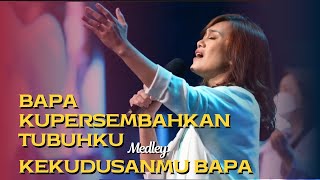 Bapa Kupersembahkan Tubuhku medley KekudusanMu Bapa - Ezra Lewina - GMS Live