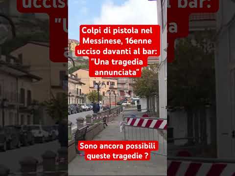 Video Colpi di pistola nel Messinese, 16enne ucciso davanti al bar Una tragedia annunciata #fyp? #shorts