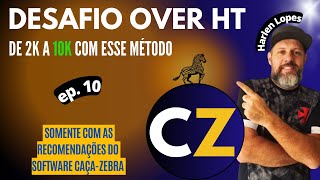 Desafio Over HT, de 2k à 10K com software Caça-Zebra, EP.10, Bora pra cima... screenshot 2