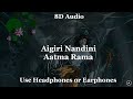 Aigiri Nandini  Aatma Rama in 8D Audio  Brodha V ft Raghu