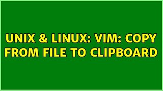 Unix & Linux: Vim: copy from file to clipboard (2 Solutions!!)