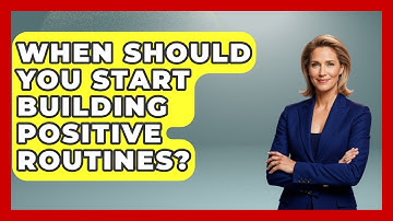 When Should You Start Building Positive Routines? | Habit Hacks Hub News