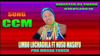 LIMBU LUCHAGULA FT NUSU MASAYU SONG CCM PRD BY MUSSA TOUCH