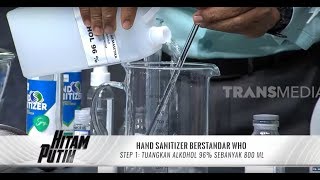 Cara Membuat Hand Sanitizer Berstandar WHO | HITAM PUTIH (26/03/20) Part 2