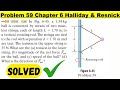 Problem 59 Chapter 6 Halliday Resnick | In Fig. 6-45, a 1.34 kg ball is connected by means of two