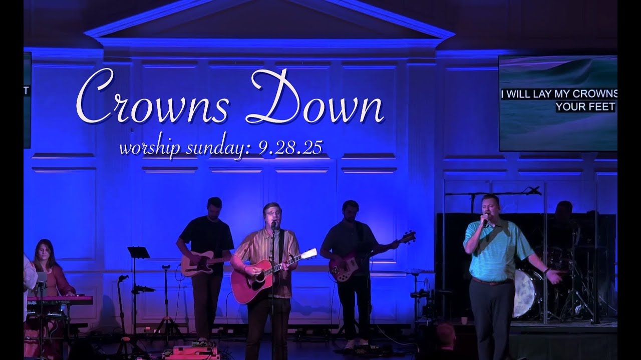 Crowns Down church Worship 92825