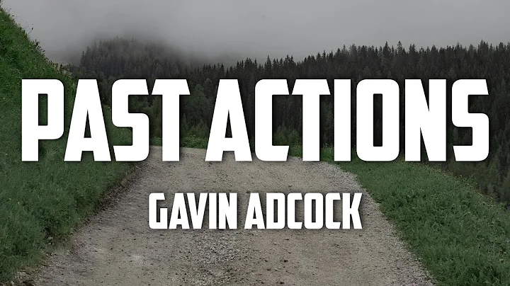 Gavin Adcock - Past Actions (Lyrics)