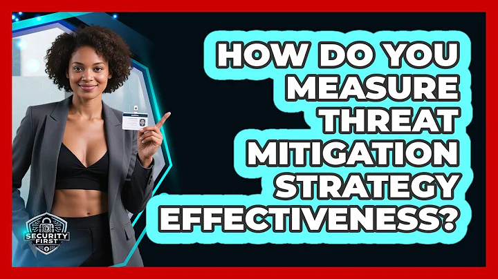 How Do You Measure Threat Mitigation Strategy Effectiveness? - SecurityFirstCorp.com