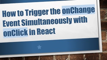 How to Trigger the onChange Event Simultaneously with onClick in React