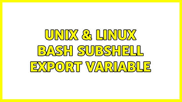 Unix & Linux: bash subshell export variable