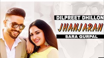 Jhanjaran (official video) Dilpreet dhillon | ft.sara gurpal | Desi crew | Latest punjabi songs2021