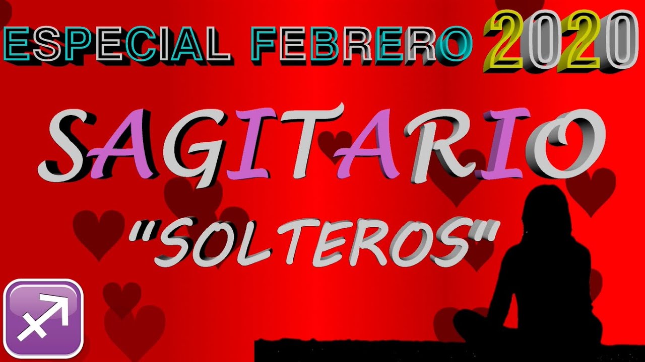 SAGITARIO ♐ 💘 ¿QUE DICE EL AMOR? 💝 "SOLTEROS" 14 DE FEBRERO 2020 - YouTube