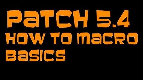 Patch 5.4 Mop - How To Do A Basic Macro & How To Create Macro