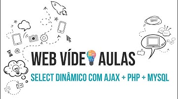 WEB VIDEO AULAS: Select Dinâmico com AJAX + PHP + MySQL