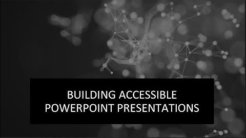 Creating Accessible Powerpoints