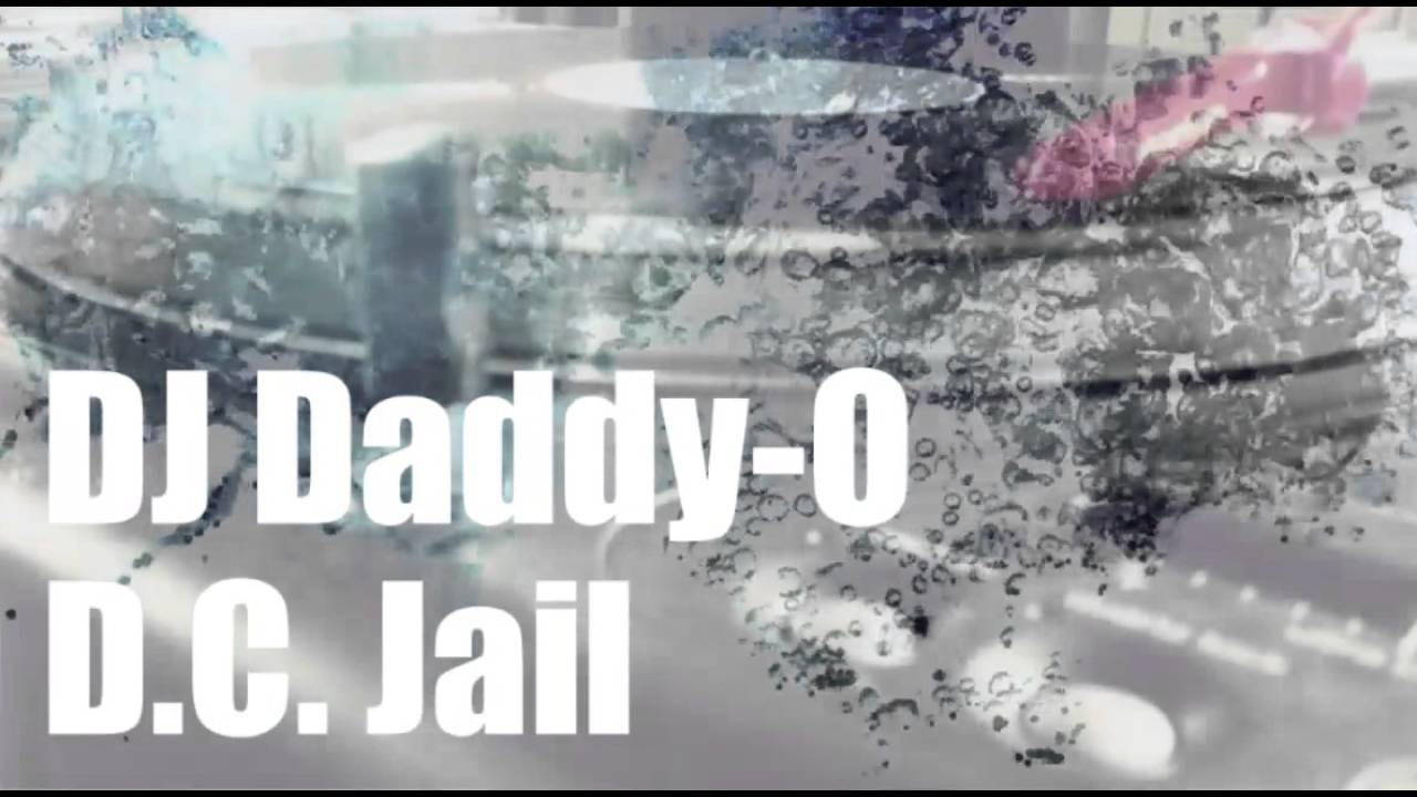 DJ Daddy-O - D.C. Jail HQ HD