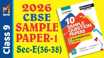 Arihant Sample Paper Solution I Class 9 I Sample paper - 01 I Sec-E (36-38) I 2026 I CBSE I Math