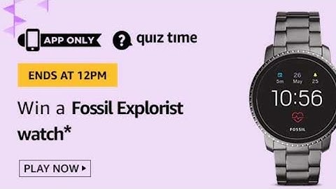 Amazon Quiz Answers Today | Win Fossil Explorist Watch | 25 August 2020