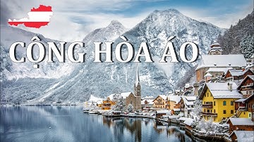TỪNG LÀ ĐẾ QUỐC HÀNG ĐẦU THẾ GIỚI, HIỆN NAY CỘNG HÒA ÁO CÒN LẠI GÌ?