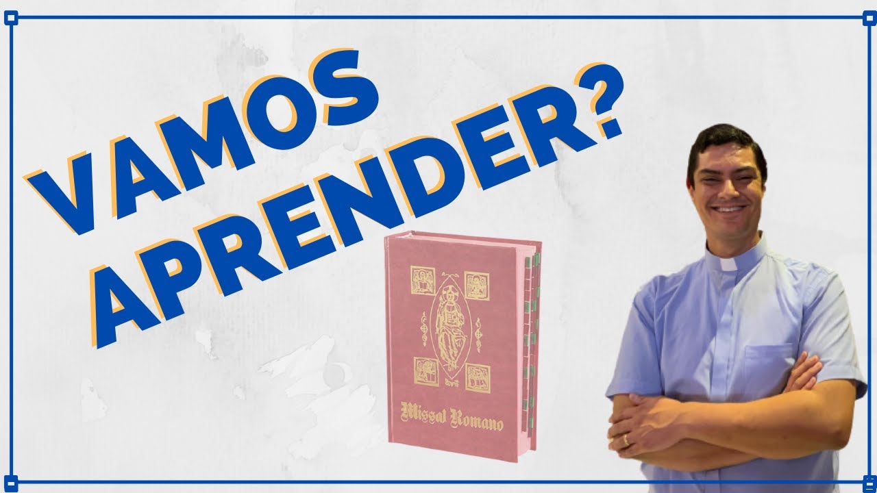 TUDO QUE VOCÊ PRECISA SABER SOBRE O MISSAL ROMANO