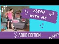 Clean With Me: ADHD Edition