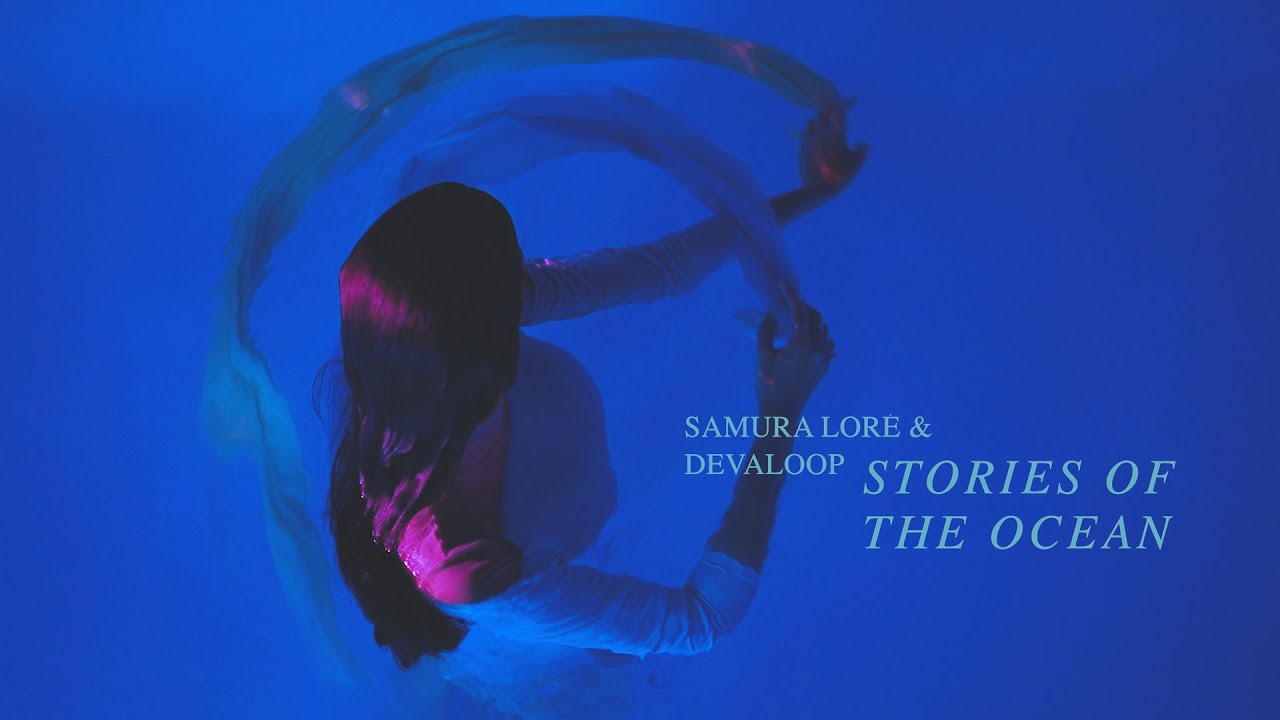 Guarda Samura Loré & Devaloop - Stories Of The Ocean (feat. food for thought) su YouTube