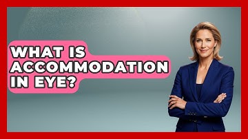What Is Accommodation In Eye? - Optometry Knowledge Base