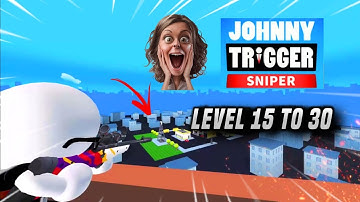 Johnny trigger sniper | level 15 to 30 | cringe gameplay |