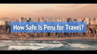 How Safe Is Peru for Travel?