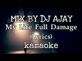 MIX BY DJ AJAY_&amp;_ MY LIFE FULL DAMAGE KARAOKE