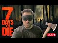 LIVE | 7 Days to Die – Preparing for HORDE | S2 Part 4