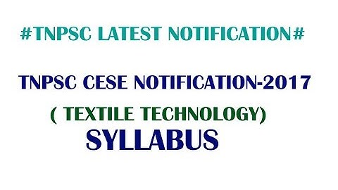 TNPSC CESE NOTIFICATION 2017 SYLLABUS FOR TEXTILE TECHNOLOGY