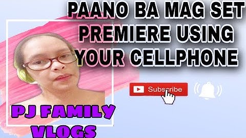 PAANO BA MAG SET NG PREMIERE GAMIT ANG CELLPHONE || TAGALOG TUTORIAL ||- PJ FAMILY VLOGS