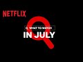 New on Netflix | July 2022