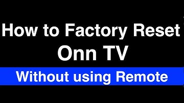 How to Factory Reset Onn TV without Remote  -  Fix it Now